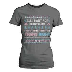 Trans Pride Ugly Xmas T Shirt For Women All I Want For Christmas Is Trans Rights TS12 Dark Heather Print Your Wear
