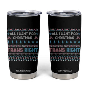 Trans Pride Ugly Xmas Tumbler Cup All I Want For Christmas Is Trans Rights TS12 Black Print Your Wear