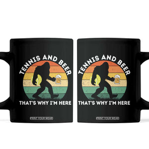 Funny Bigfoot Tennis Player Beer Lover Coffee Mug That Is Why I Am Here TS12 Black Print Your Wear