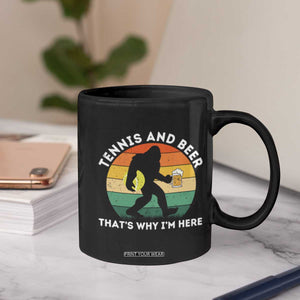 Funny Bigfoot Tennis Player Beer Lover Coffee Mug That Is Why I Am Here TS12 Print Your Wear