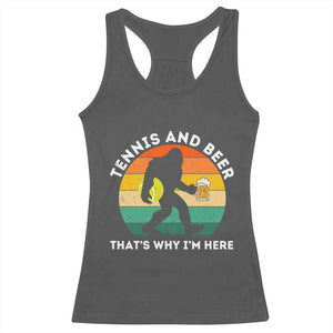 Funny Bigfoot Tennis Player Beer Lover Racerback Tank Top That Is Why I Am Here TS12 Dark Heather Print Your Wear