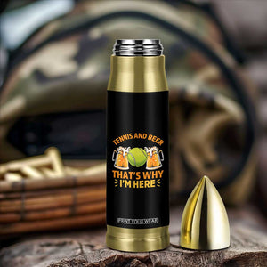 Tennis And Beer That Is Why I Am Here Bullet Tumbler Funny Tennis Player Gift TS12 Print Your Wear