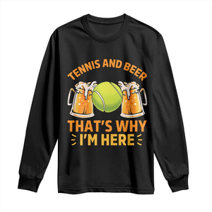 Tennis And Beer That Is Why I Am Here Long Sleeve Shirt Funny Tennis Player Gift TS12 Black Print Your Wear