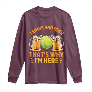 Tennis And Beer That Is Why I Am Here Long Sleeve Shirt Funny Tennis Player Gift TS12 Maroon Print Your Wear
