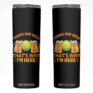 Tennis And Beer That Is Why I Am Here Skinny Tumbler Funny Tennis Player Gift TS12 Black Print Your Wear
