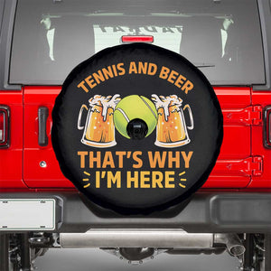 Tennis And Beer That Is Why I Am Here Spare Tire Cover Funny Tennis Player Gift TS12 Black Print Your Wear