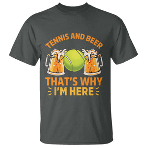 Tennis And Beer That Is Why I Am Here T Shirt Funny Tennis Player Gift TS12 Dark Heather Print Your Wear