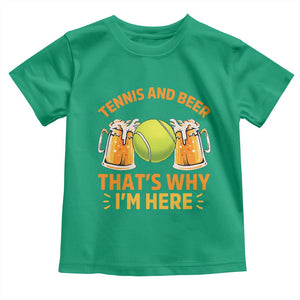 Tennis And Beer That Is Why I Am Here Toddler T Shirt Funny Tennis Player Gift TS12 Irish Green Print Your Wear
