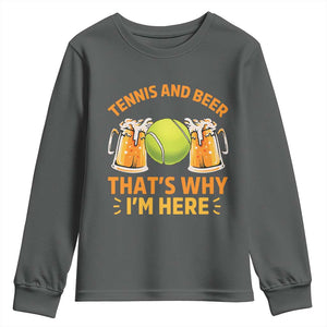 Tennis And Beer That Is Why I Am Here Youth Sweatshirt Funny Tennis Player Gift TS12 Dark Heather Print Your Wear