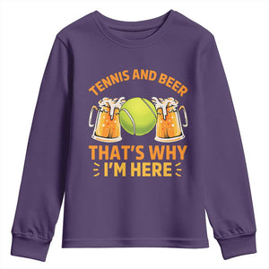Tennis And Beer That Is Why I Am Here Youth Sweatshirt Funny Tennis Player Gift TS12 Purple Print Your Wear