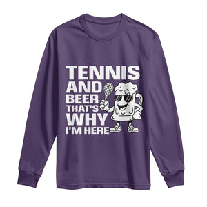 Funny Tennis And Beer That Is Why I Am Here Long Sleeve Shirt TS12 Purple Print Your Wear