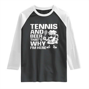 Funny Tennis And Beer That Is Why I Am Here Raglan Shirt TS12 Black White Print Your Wear