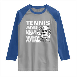 Funny Tennis And Beer That Is Why I Am Here Raglan Shirt TS12 Sport Gray Royal Print Your Wear