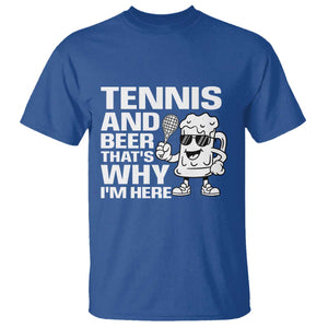 Funny Tennis And Beer That Is Why I Am Here T Shirt TS12 Royal Blue Print Your Wear