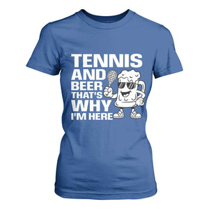 Funny Tennis And Beer That Is Why I Am Here T Shirt For Women TS12 Royal Blue Print Your Wear