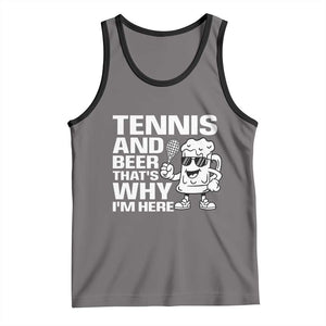 Funny Tennis And Beer That Is Why I Am Here Tank Top TS12 Deep Heather Black Print Your Wear