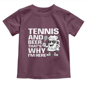 Funny Tennis And Beer That Is Why I Am Here Toddler T Shirt TS12 Maroon Print Your Wear