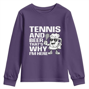 Funny Tennis And Beer That Is Why I Am Here Youth Sweatshirt TS12 Purple Print Your Wear