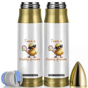 Funny Cute Duck Playing Tennis Bullet Tumbler Ducking Awesome TS12 White Print Your Wear