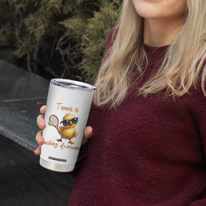 Funny Cute Duck Playing Tennis Tumbler Cup Ducking Awesome TS12 Print Your Wear