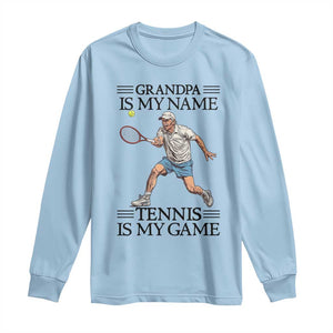 Grandpa Is My Name Tennis Is My Game Long Sleeve Shirt Funny Tennis Quote TS12 Light Blue Print Your Wear