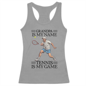 Grandpa Is My Name Tennis Is My Game Racerback Tank Top Funny Tennis Quote TS12 Sport Gray Print Your Wear