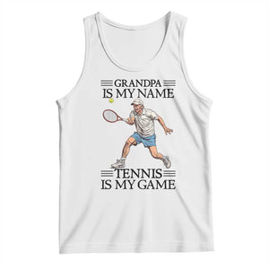 Grandpa Is My Name Tennis Is My Game Tank Top Funny Tennis Quote TS12 White Print Your Wear