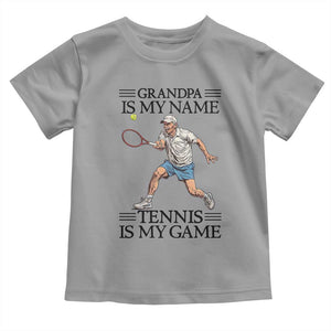 Grandpa Is My Name Tennis Is My Game Toddler T Shirt Funny Tennis Quote TS12 Sport Gray Print Your Wear