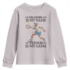 Grandpa Is My Name Tennis Is My Game Youth Sweatshirt Funny Tennis Quote TS12 Ice Gray Print Your Wear