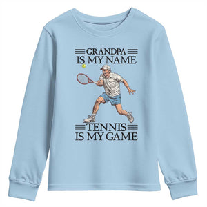 Grandpa Is My Name Tennis Is My Game Youth Sweatshirt Funny Tennis Quote TS12 Light Blue Print Your Wear
