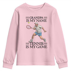 Grandpa Is My Name Tennis Is My Game Youth Sweatshirt Funny Tennis Quote TS12 Light Pink Print Your Wear
