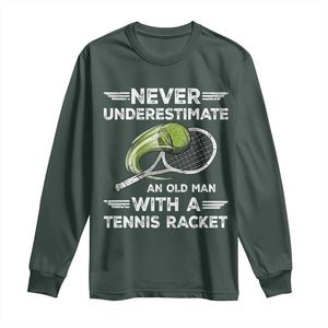 Never Underestimate An Old Man With A Tennis Racket Long Sleeve Shirt Funny Tennis Fan TS12 Dark Forest Green Print Your Wear