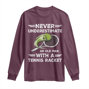 Never Underestimate An Old Man With A Tennis Racket Long Sleeve Shirt Funny Tennis Fan TS12 Maroon Print Your Wear