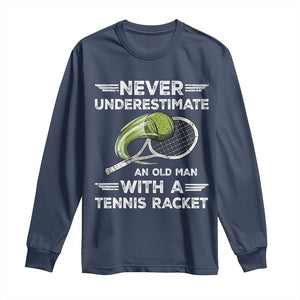 Never Underestimate An Old Man With A Tennis Racket Long Sleeve Shirt Funny Tennis Fan TS12 Navy Print Your Wear