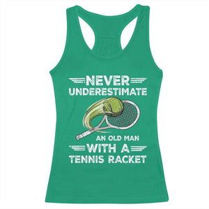 Never Underestimate An Old Man With A Tennis Racket Racerback Tank Top Funny Tennis Fan TS12 Irish Green Print Your Wear