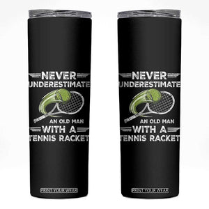 Never Underestimate An Old Man With A Tennis Racket Skinny Tumbler Funny Tennis Fan TS12 Black Print Your Wear