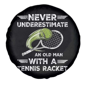 Never Underestimate An Old Man With A Tennis Racket Spare Tire Cover Funny Tennis Fan TS12 Print Your Wear
