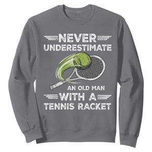Never Underestimate An Old Man With A Tennis Racket Sweatshirt Funny Tennis Fan TS12 Charcoal Print Your Wear