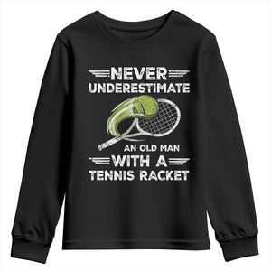 Never Underestimate An Old Man With A Tennis Racket Youth Sweatshirt Funny Tennis Fan TS12 Black Print Your Wear