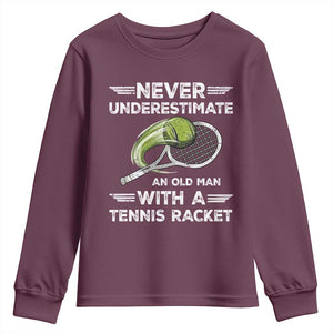 Never Underestimate An Old Man With A Tennis Racket Youth Sweatshirt Funny Tennis Fan TS12 Maroon Print Your Wear