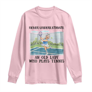 Funny Grandma Tennis Player Gift Long Sleeve Shirt Never Underestimate An Old Lady TS12 Light Pink Print Your Wear