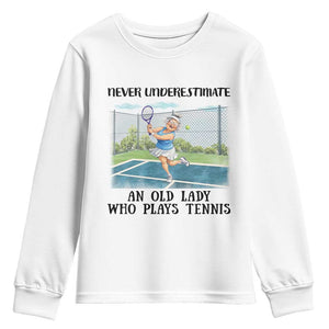 Funny Grandma Tennis Player Gift Youth Sweatshirt Never Underestimate An Old Lady TS12 White Print Your Wear