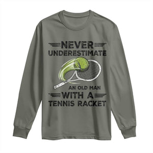 Funny Tennis Quote Long Sleeve Shirt Never Underestimate An Old Man With A Tennis Racket TS12 Military Green Print Your Wear