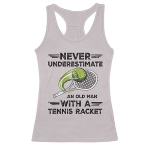 Funny Tennis Quote Racerback Tank Top Never Underestimate An Old Man With A Tennis Racket TS12 Ice Gray Print Your Wear
