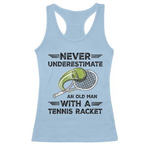 Funny Tennis Quote Racerback Tank Top Never Underestimate An Old Man With A Tennis Racket TS12 Light Blue Print Your Wear