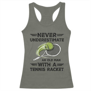 Funny Tennis Quote Racerback Tank Top Never Underestimate An Old Man With A Tennis Racket TS12 Military Green Print Your Wear