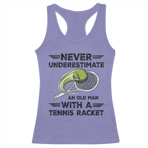 Funny Tennis Quote Racerback Tank Top Never Underestimate An Old Man With A Tennis Racket TS12 Violet Print Your Wear