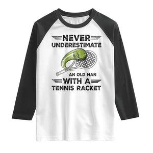 Funny Tennis Quote Raglan Shirt Never Underestimate An Old Man With A Tennis Racket TS12 White Black Print Your Wear
