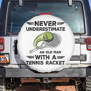 Funny Tennis Quote Spare Tire Cover Never Underestimate An Old Man With A Tennis Racket TS12 No hole White Print Your Wear