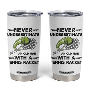 Funny Tennis Quote Tumbler Cup Never Underestimate An Old Man With A Tennis Racket TS12 White Print Your Wear